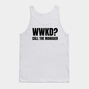 WWKD What Would Karen Do? Call The Manager (Black Text) Tank Top